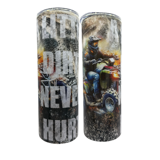 20 oz Skinny Tumbler - A Little Dirt Never Hurt