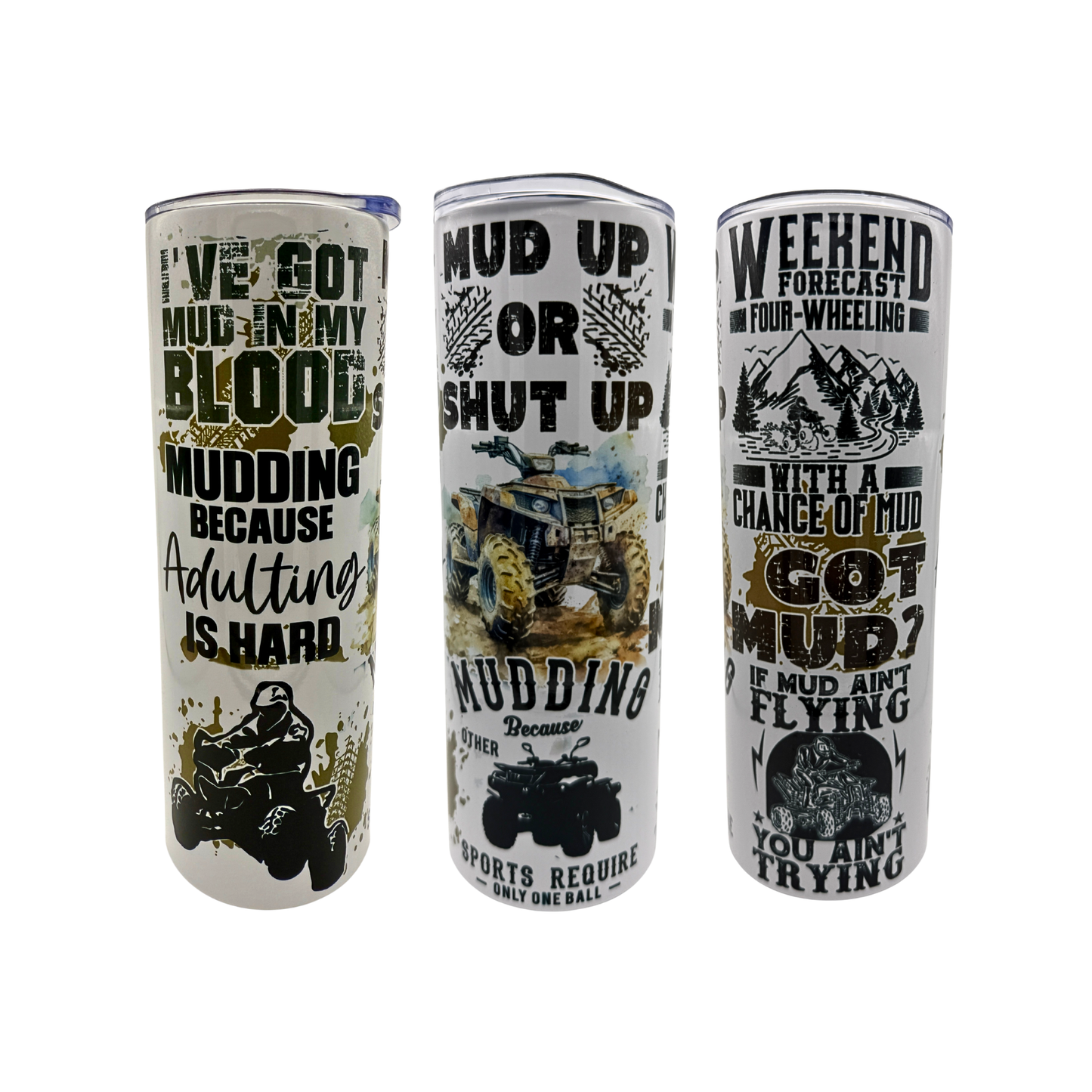 20 oz Skinny Tumbler - Got Mud!