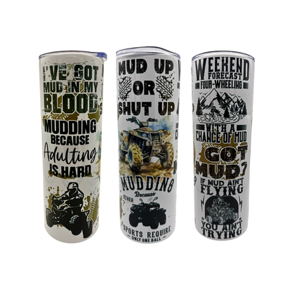 20 oz Skinny Tumbler - Got Mud!