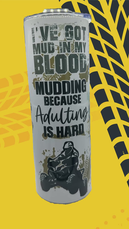 20 oz Skinny Tumbler - Got Mud!